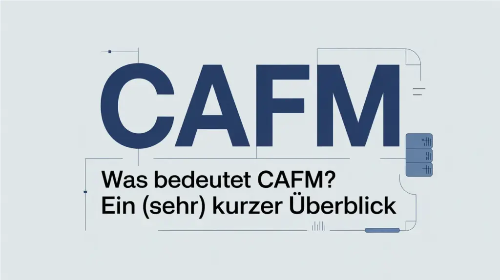 Was bedeutet CAFM? Ein (sehr) kurzer Überblick 2 8Th2bn07TGy pNpjgjtnHA@2k