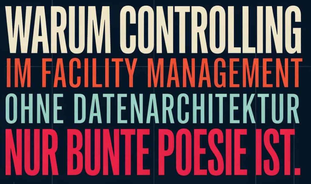 CAFM-Blog.de | Warum Controlling im Facility Management ohne Datenarchitektur nur bunte Poesie ist CAFM-Blog.de | Warum Controlling im Facility Management ohne Datenarchitektur nur bunte Poesie ist
